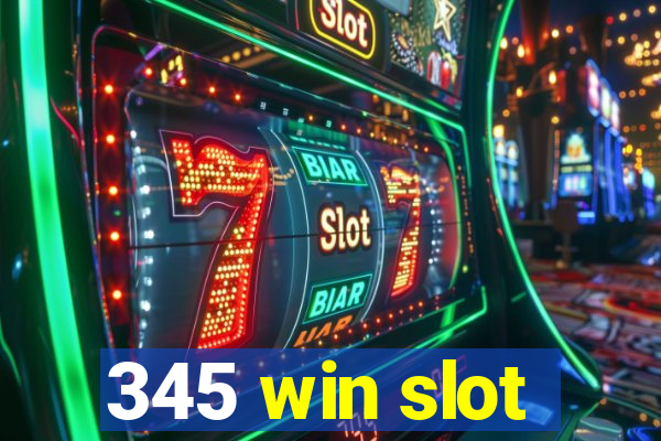 345 win slot